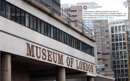 Front exterior of Museum of London with tweet inset. Tweet is by Twitter Marketing UK and reads 2020 has been a defining moment in our lives. To understand it, Twitter embarked on a research project — we found 7 behaviours that paint a picture of what people have been experiencing. #HistoryInTheTweeting