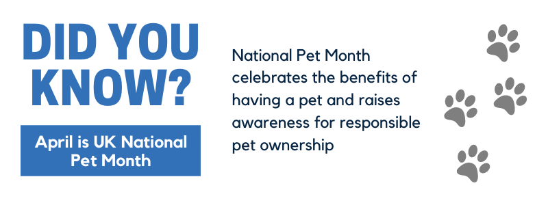 Did you know? April is UK National Pet Month